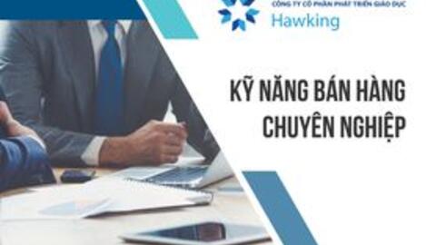 Khóa đào tạo tiếp thị bán hàng: Kỹ năng bán hàng chuyên nghiệp